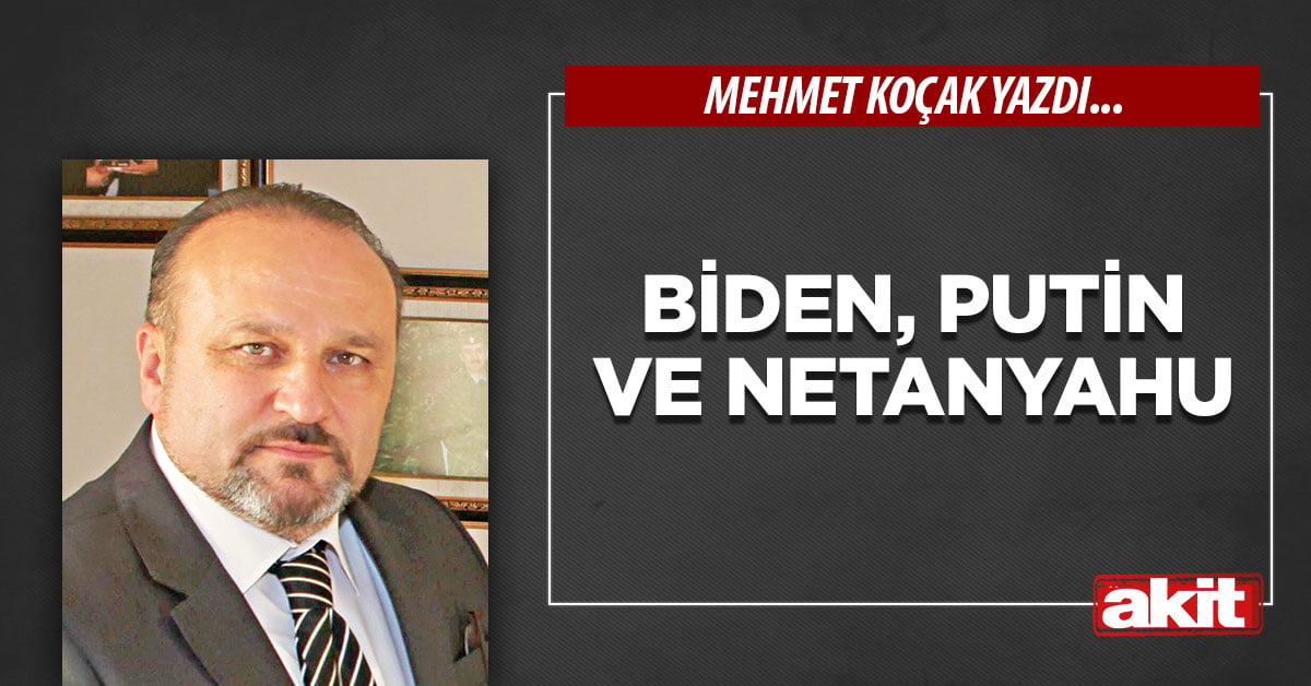Biden, Putin ve Netanyahu