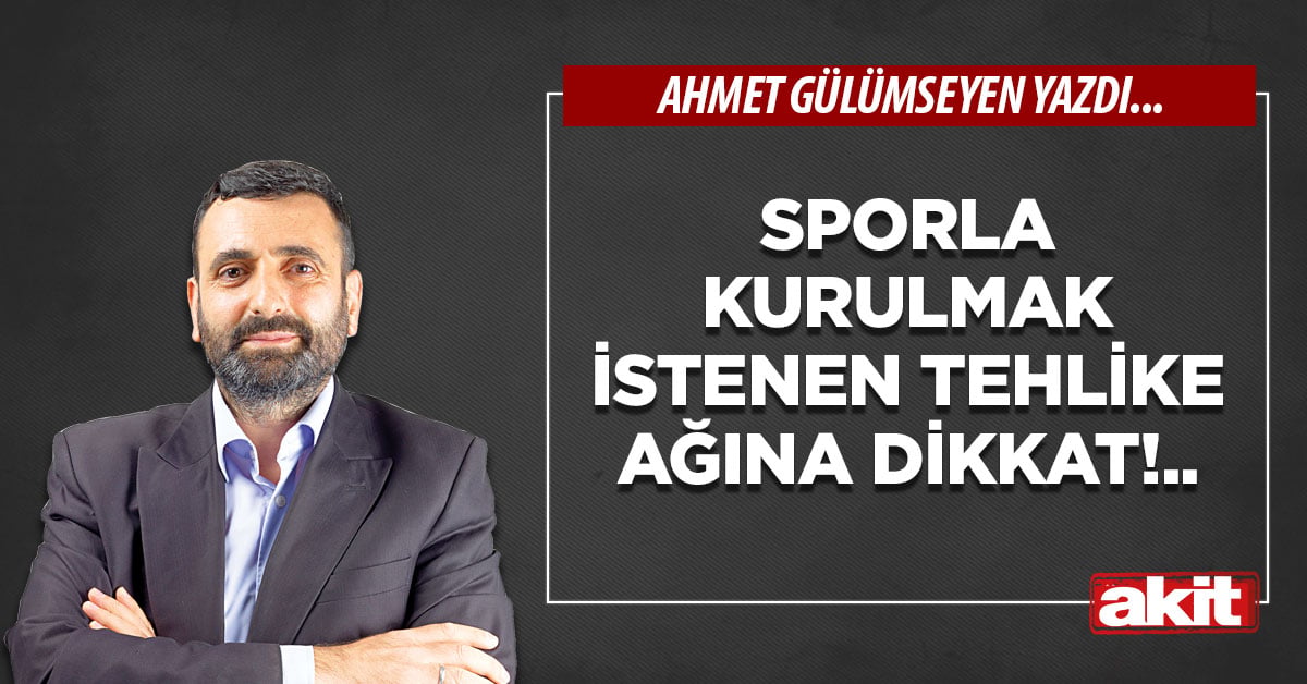 Sporla kurulmak istenen tehlike ağına dikkat!..
