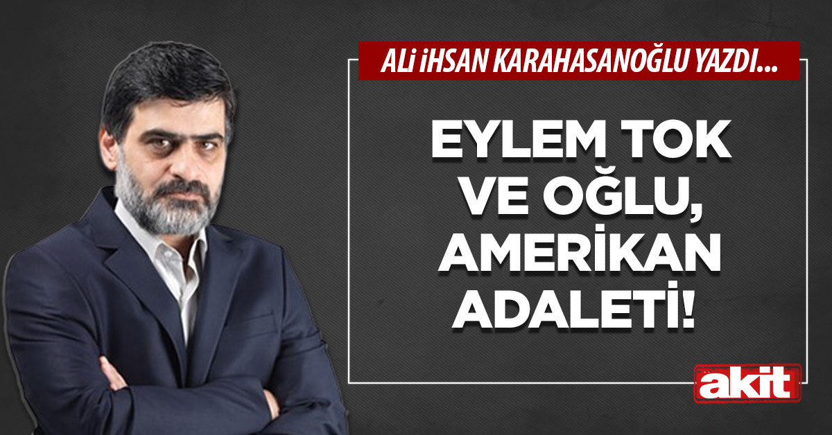 Eylem Tok ve oğlu, Amerikan adaleti!