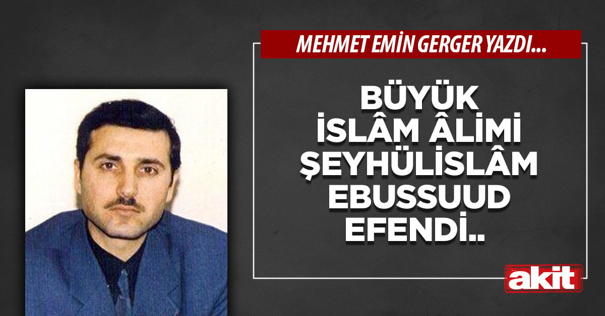 Büyük İslâm Âlimi Şeyhülislâm Ebussuud Efendi.. 