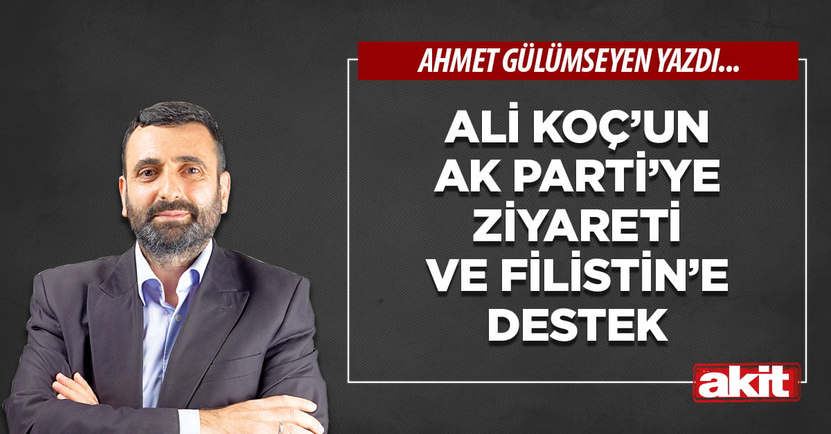 Ali Koç’un AK Parti’ye ziyareti ve Filistin’e destek