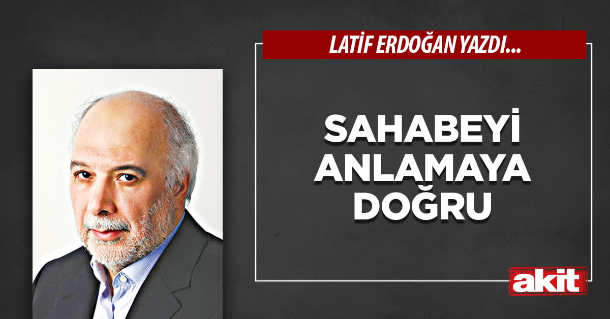 Sahabeyi anlamaya doğru