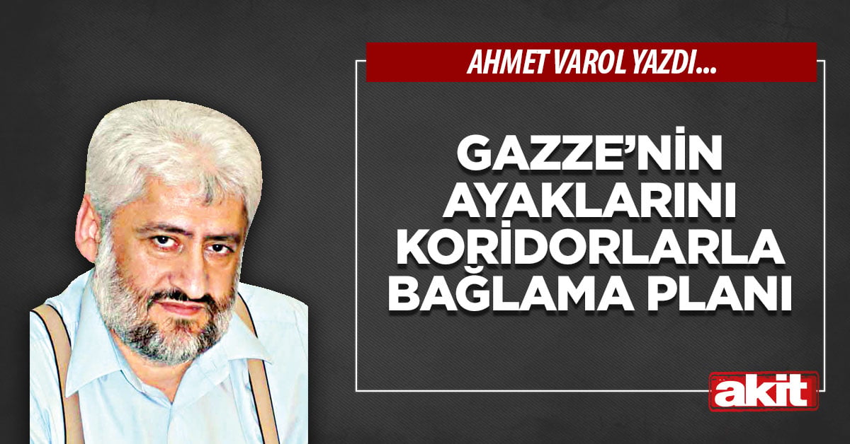 Gazze’nin ayaklarını koridorlarla bağlama planı