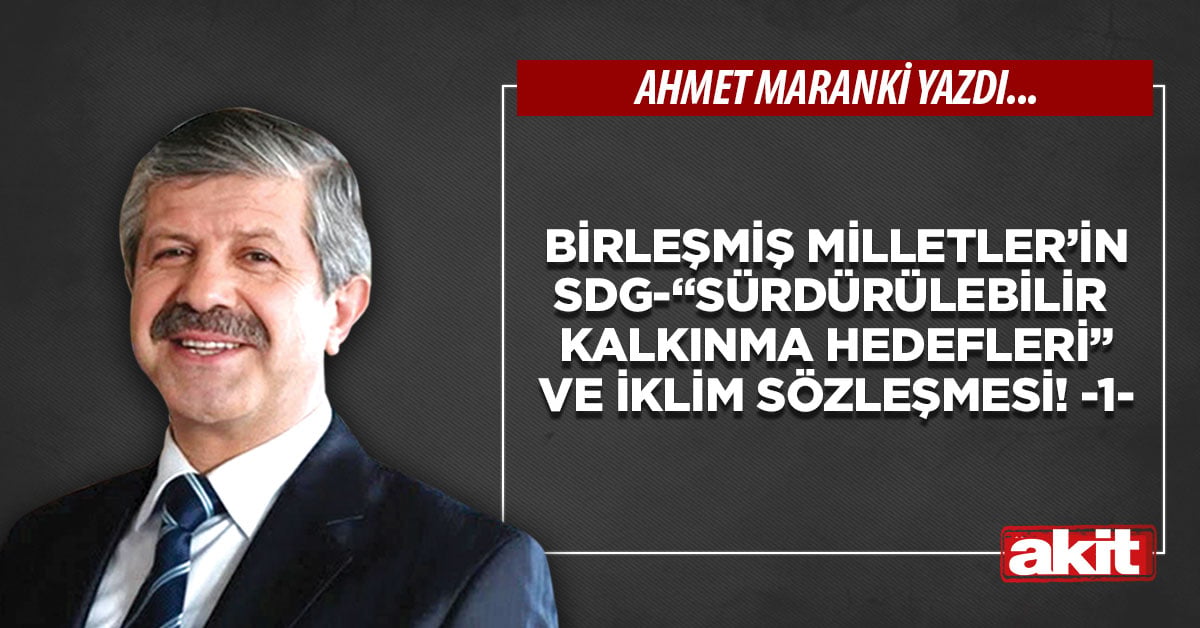 Birleşmiş Milletler’in SDG-“Sürdürülebilir Kalkınma Hedefleri” ve İklim Sözleşmesi! -1-