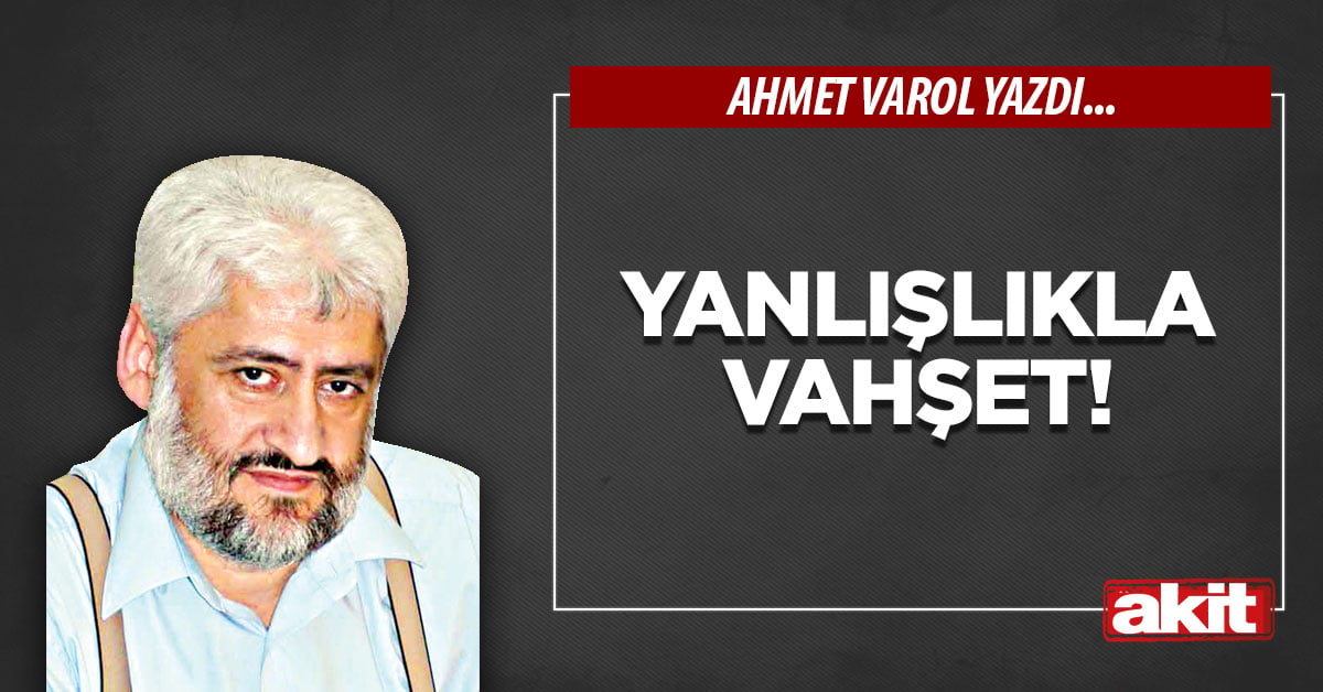 Yanlışlıkla vahşet!