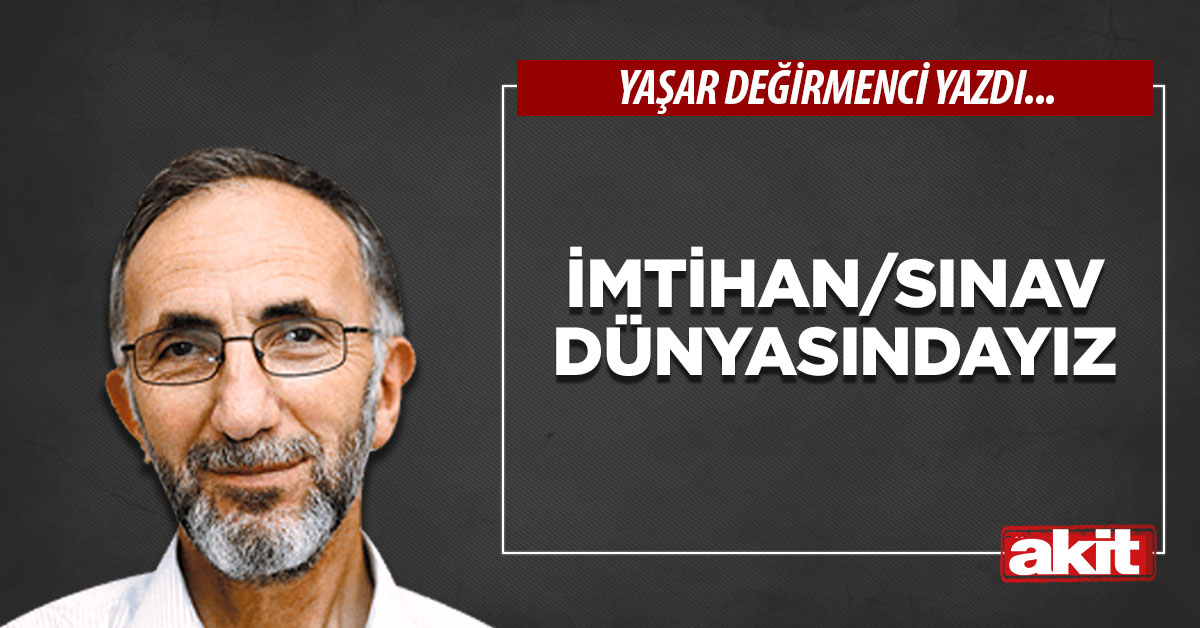 İmtihan/Sınav Dünyasındayız
