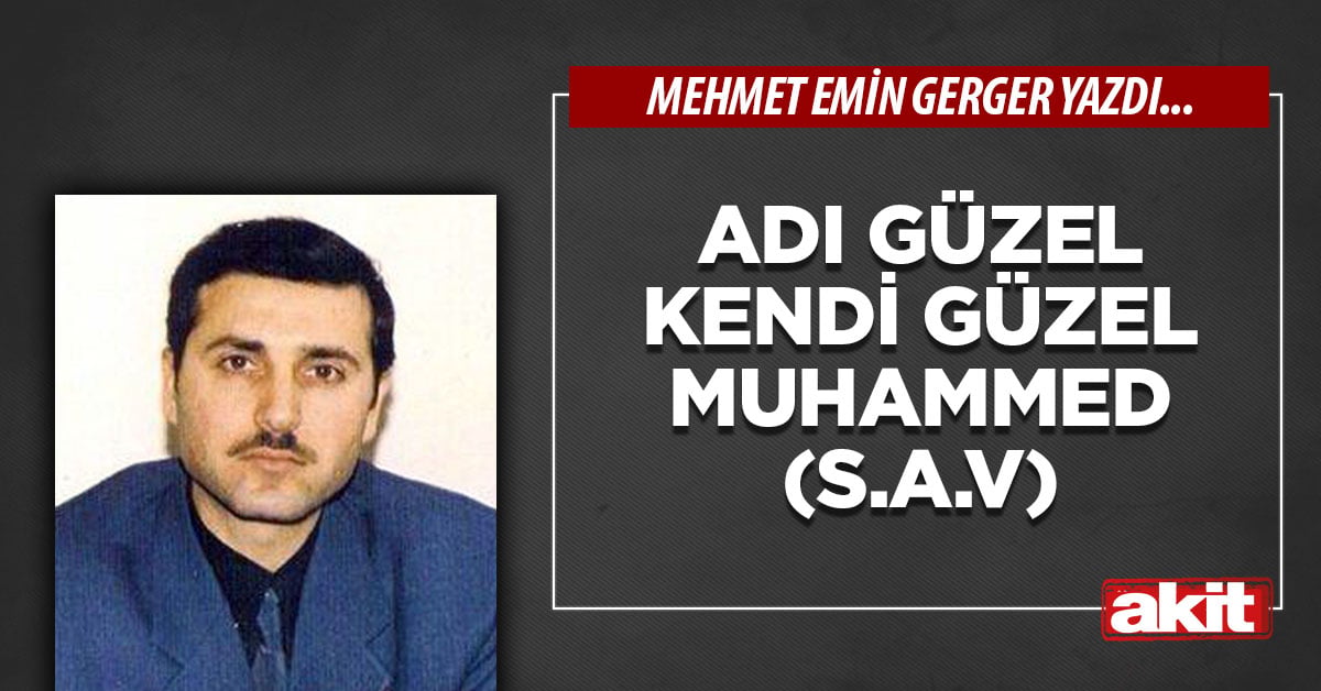 Adı güzel, kendi güzel Muhammed (S.A.V)