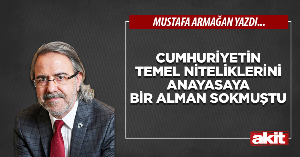 Cumhuriyetin temel niteliklerini anayasaya bir Alman sokmuştu