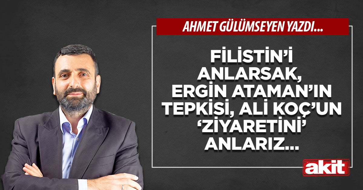 Filistin’i anlarsak, Ergin Ataman’ın tepkisi, Ali Koç’un ‘ziyaretini’ anlarız…