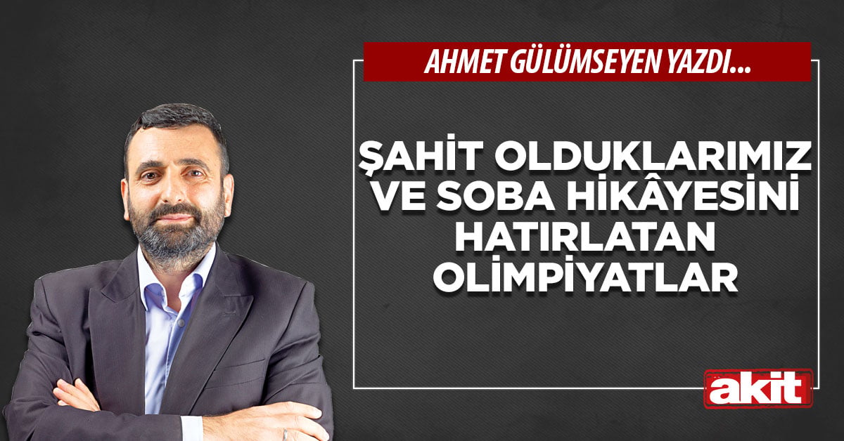 Şahit olduklarımız ve soba hikâyesini hatırlatan Olimpiyatlar