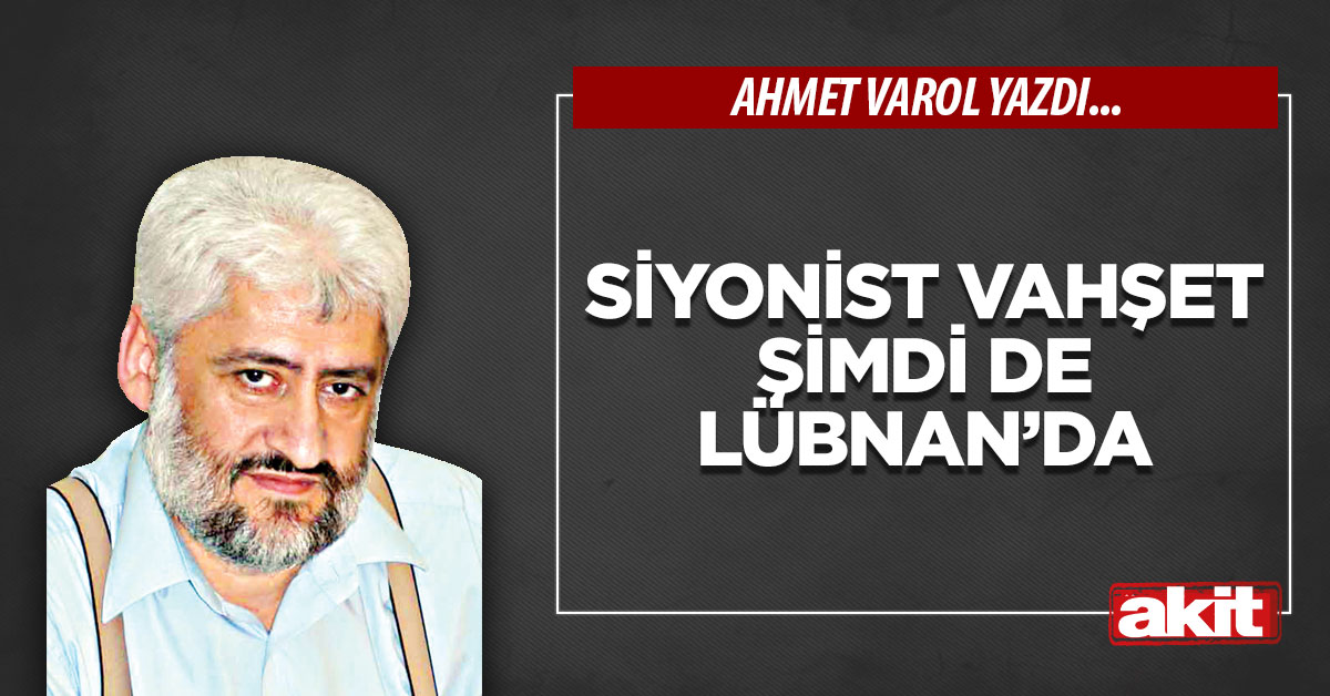 Siyonist vahşet şimdi de Lübnan’da