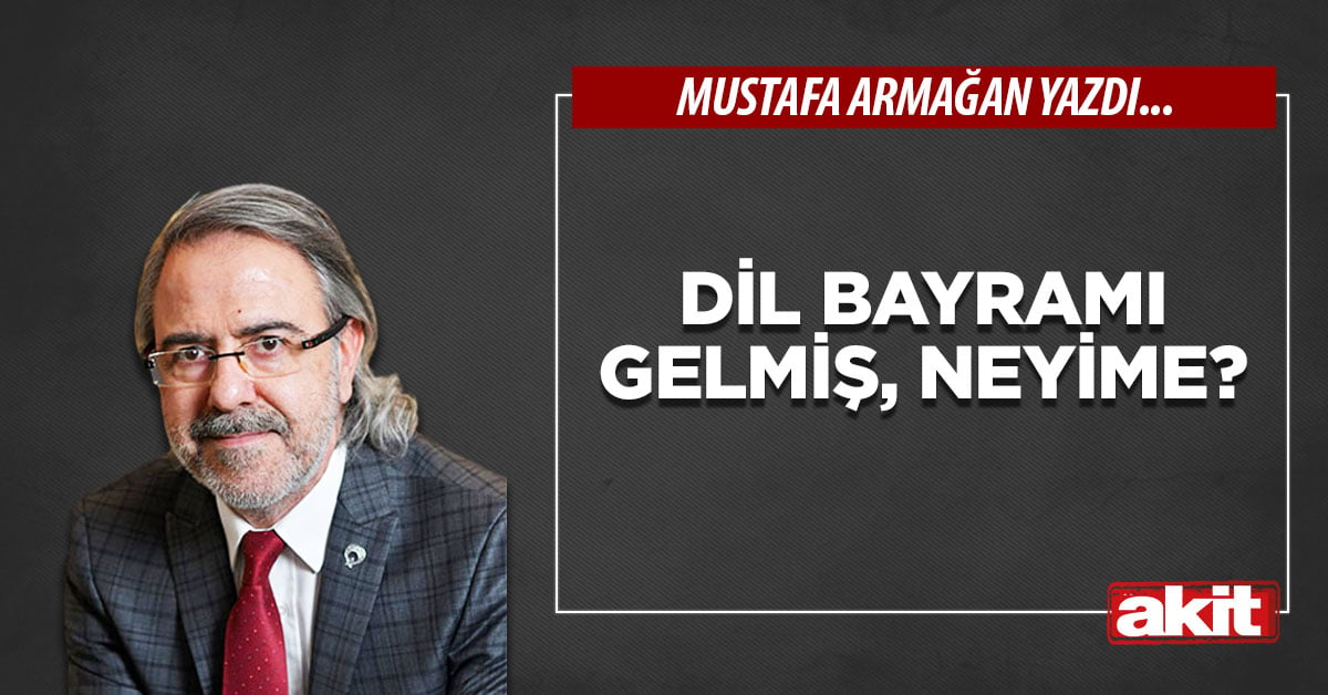 Dil bayramı gelmiş, neyime?