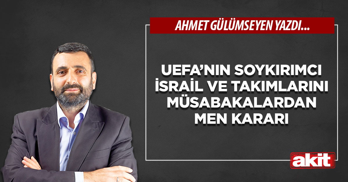 UEFA’nın soykırımcı İsrail ve takımlarını müsabakalardan men kararı