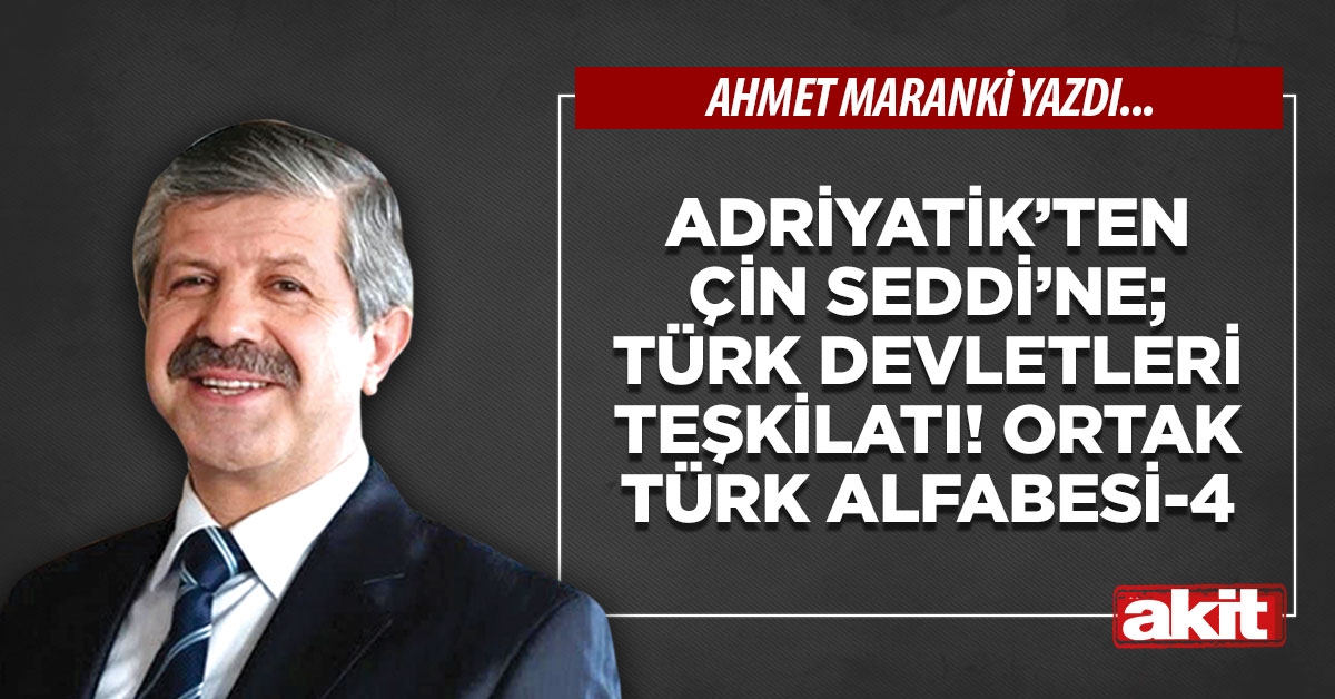 Adriyatik’ten Çin Seddi’ne! Türk Devletleri Teşkilatı! Ortak Türk Alfabesi-4