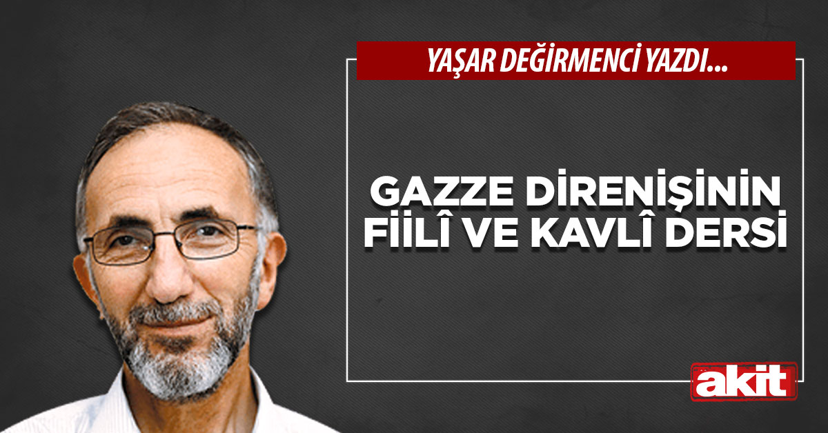 Gazze direnişinin fiilî ve kavlî dersi