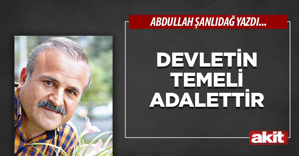 Devletin temeli adalettir