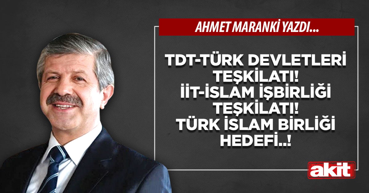 TDT-Türk Devletleri Teşkilatı! İİT-İslam İşbirliği Teşkilatı! Türk İslam Birliği Hedefi..!