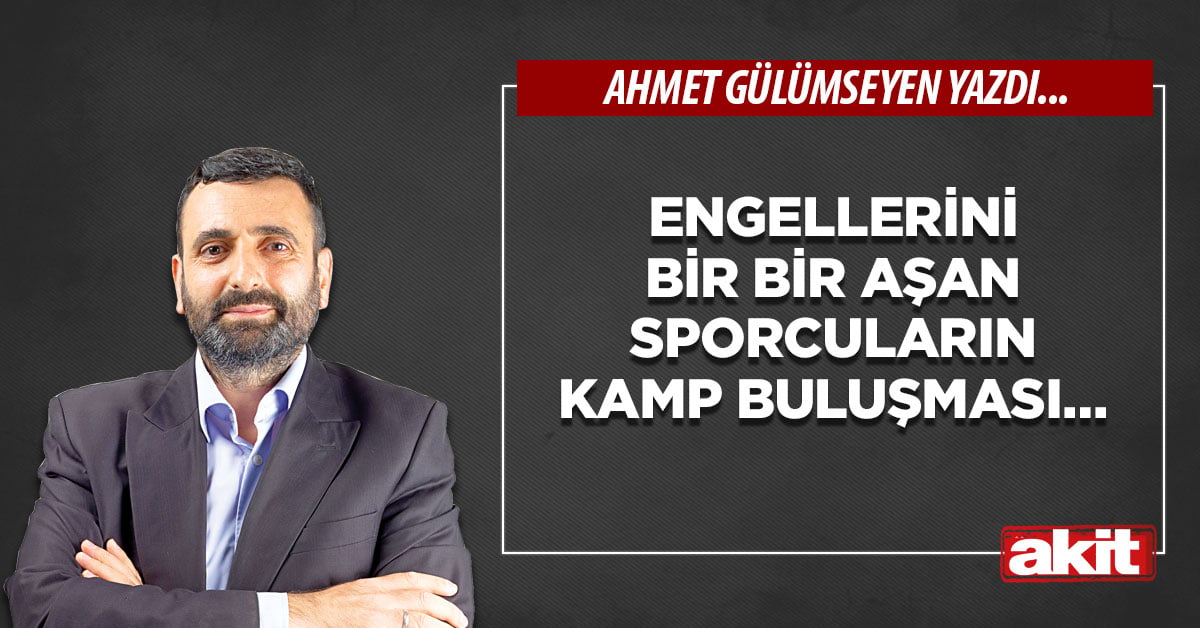 Engellerini bir bir aşan sporcuların kamp buluşması…
