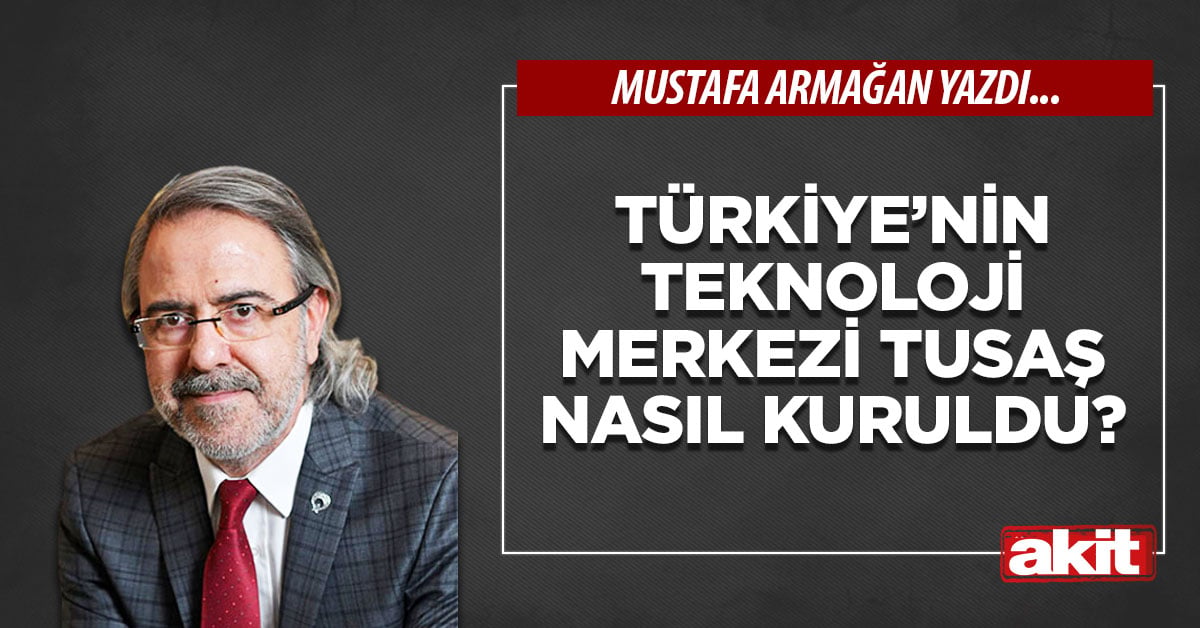 Türkiye’nin teknoloji merkezi TUSAŞ nasıl kuruldu?