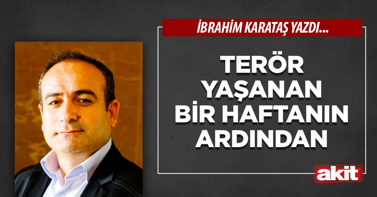 Terör yaşanan bir haftanın ardından