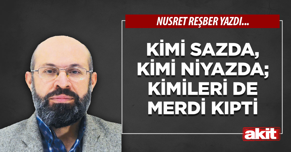 Kimi sazda, kimi niyazda; kimileri de Merdi Kıpti