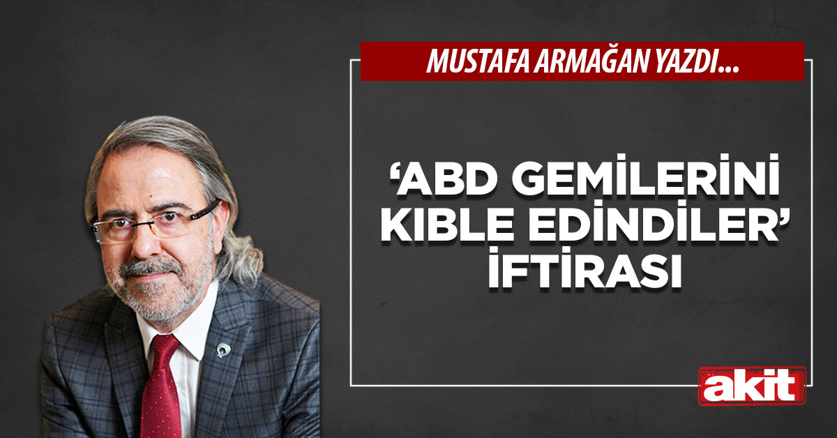 ‘ABD gemilerini kıble edindiler’ iftirası