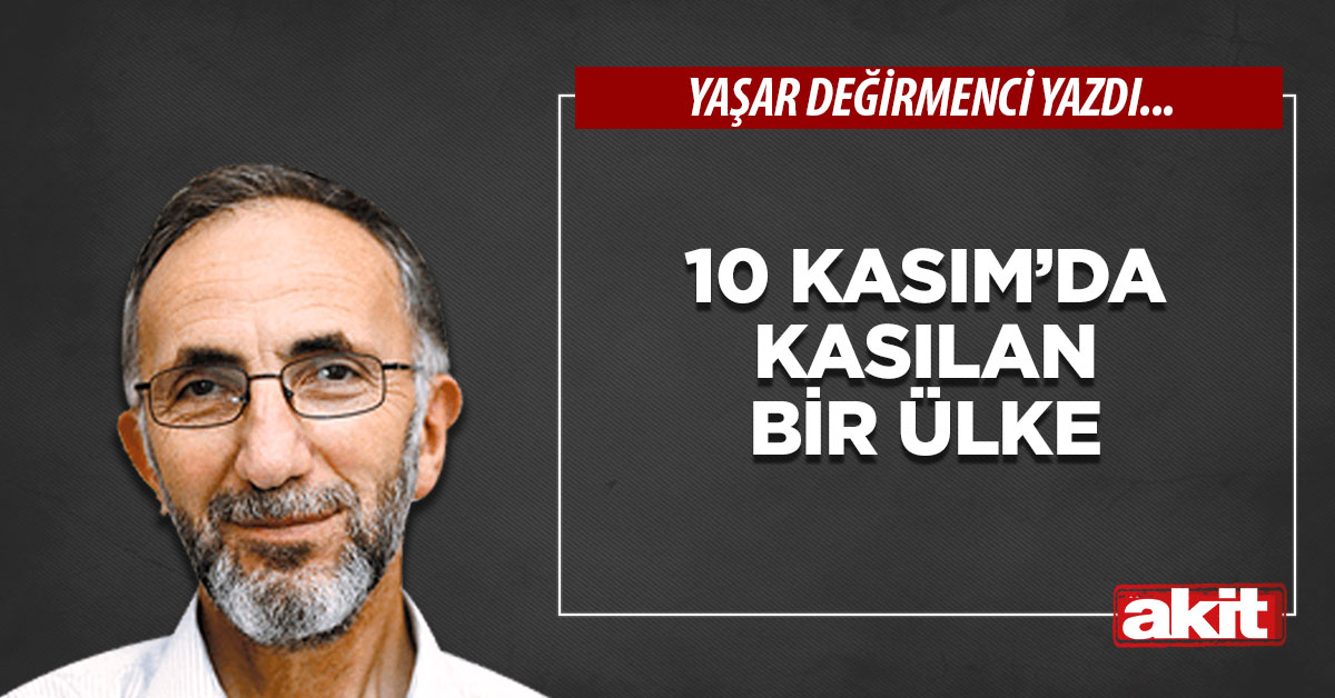 10 Kasım’da kasılan bir ülke