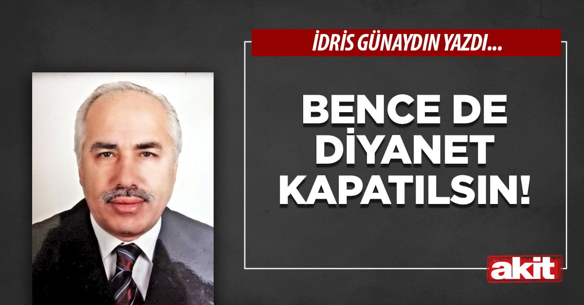 Bence de Diyanet kapatılsın!