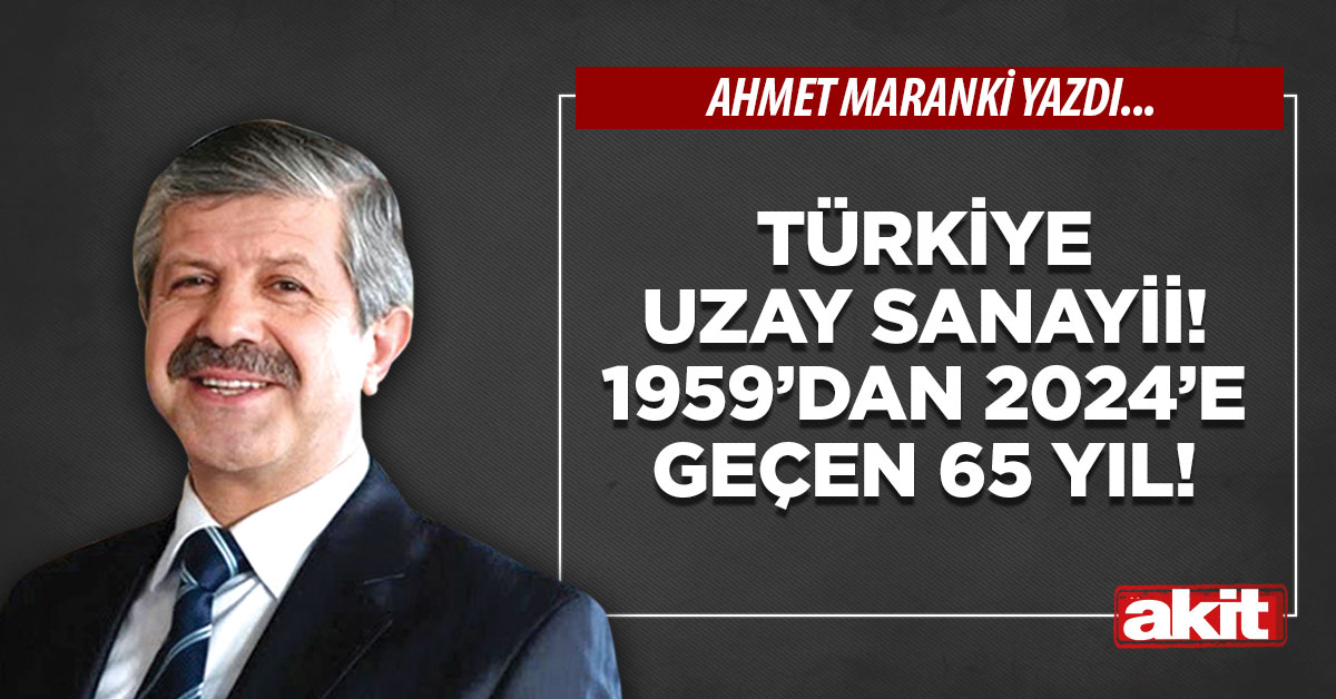 Türkiye Uzay Sanayii! 1959’dan 2024’e geçen 65 yıl!