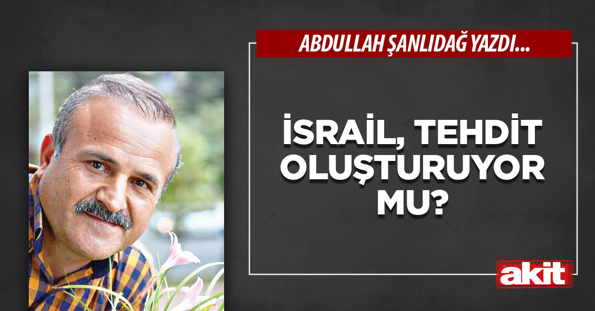 İsrail, tehdit oluşturuyor mu?