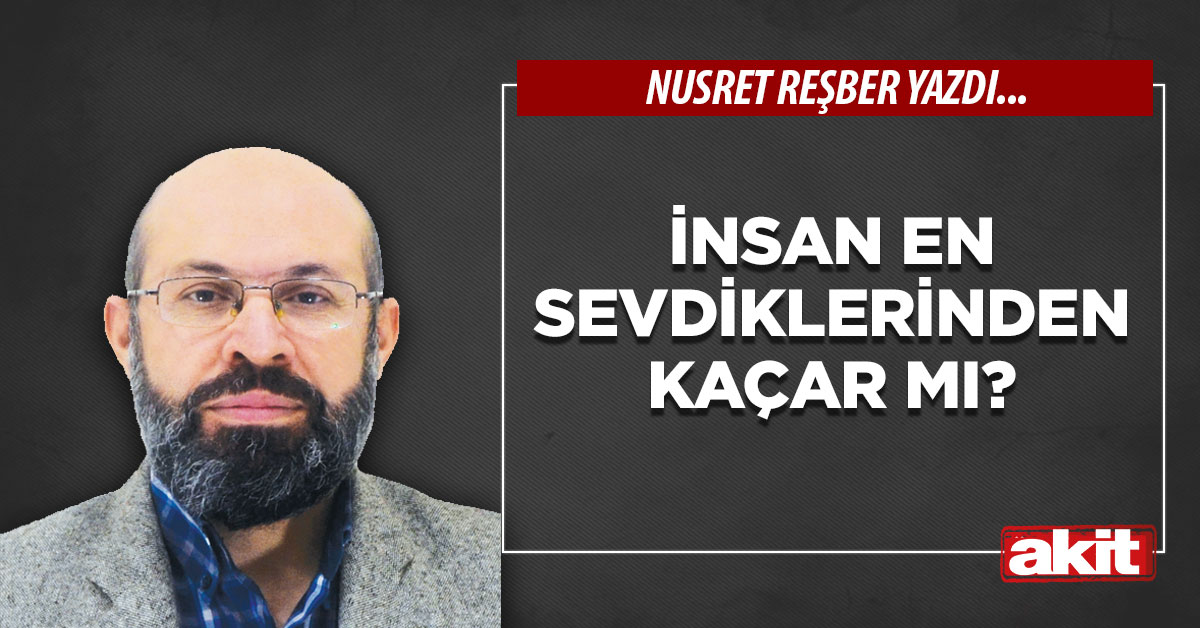 İnsan en sevdiklerinden kaçar mı?