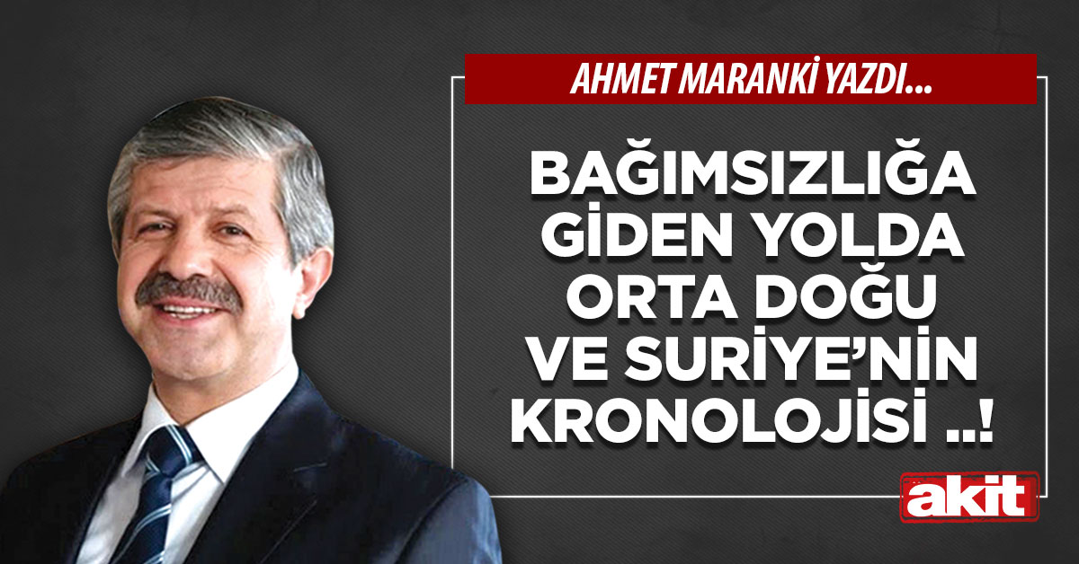 Bağımsızlığa giden yolda Orta Doğu ve Suriye’nin kronolojisi ..!