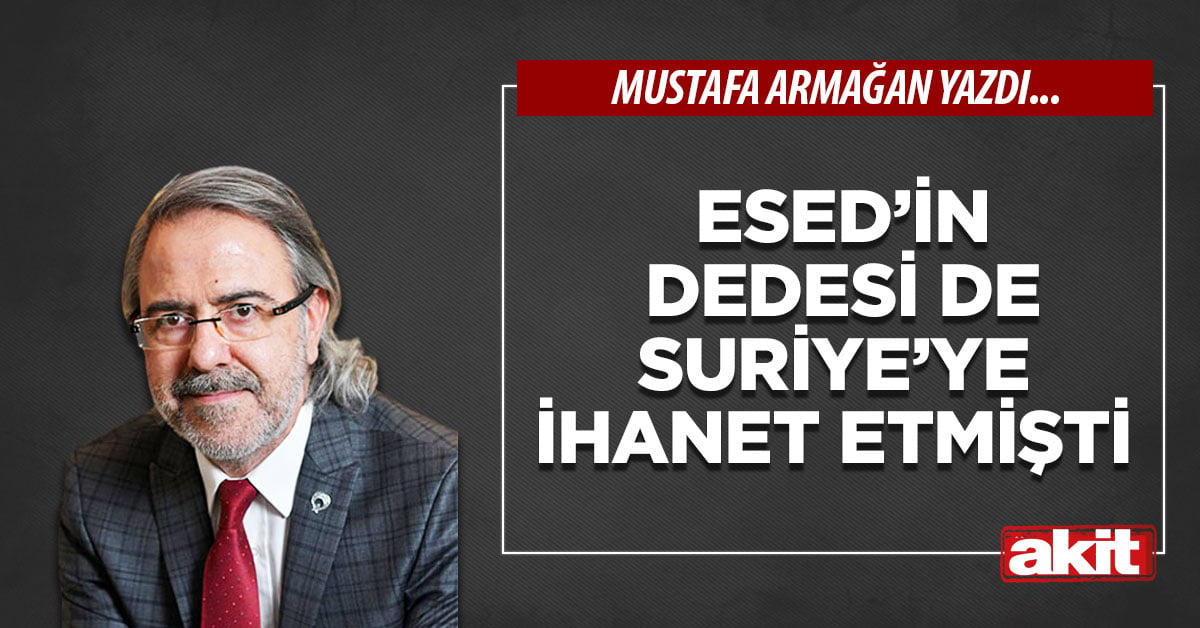 Esed’in dedesi de Suriye’ye ihanet etmişti