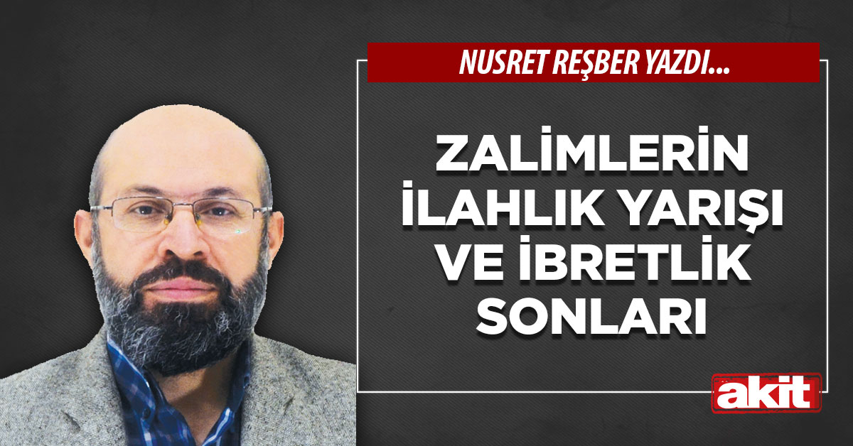 Zalimlerin ilahlık yarışı ve ibretlik sonları