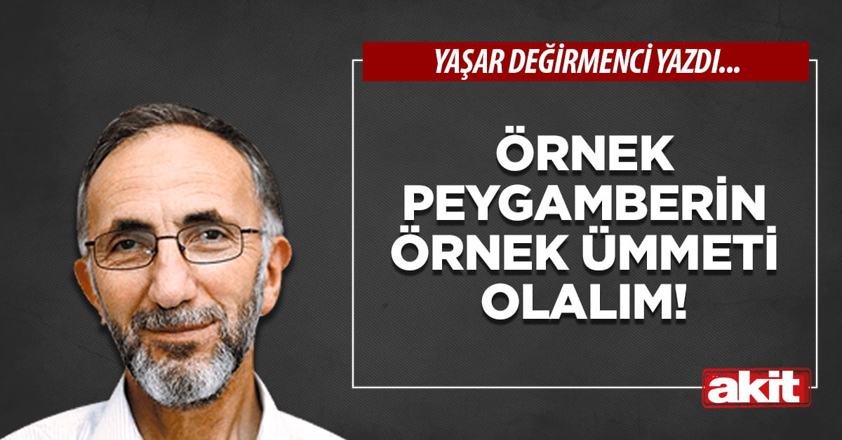 Örnek Peygamberin örnek ümmeti olalım!