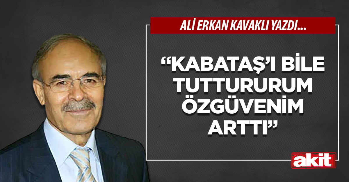 “Kabataş’ı bile tuttururum özgüvenim arttı”