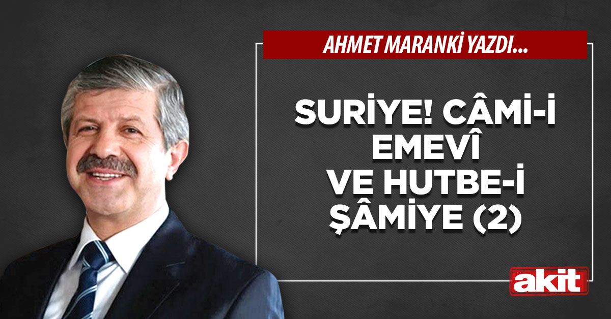 Suriye! Câmi-i Emevî ve Hutbe-i Şâmiye (2)