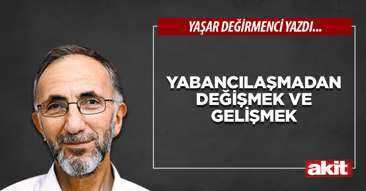 Yabancılaşmadan Değişmek ve Gelişmek