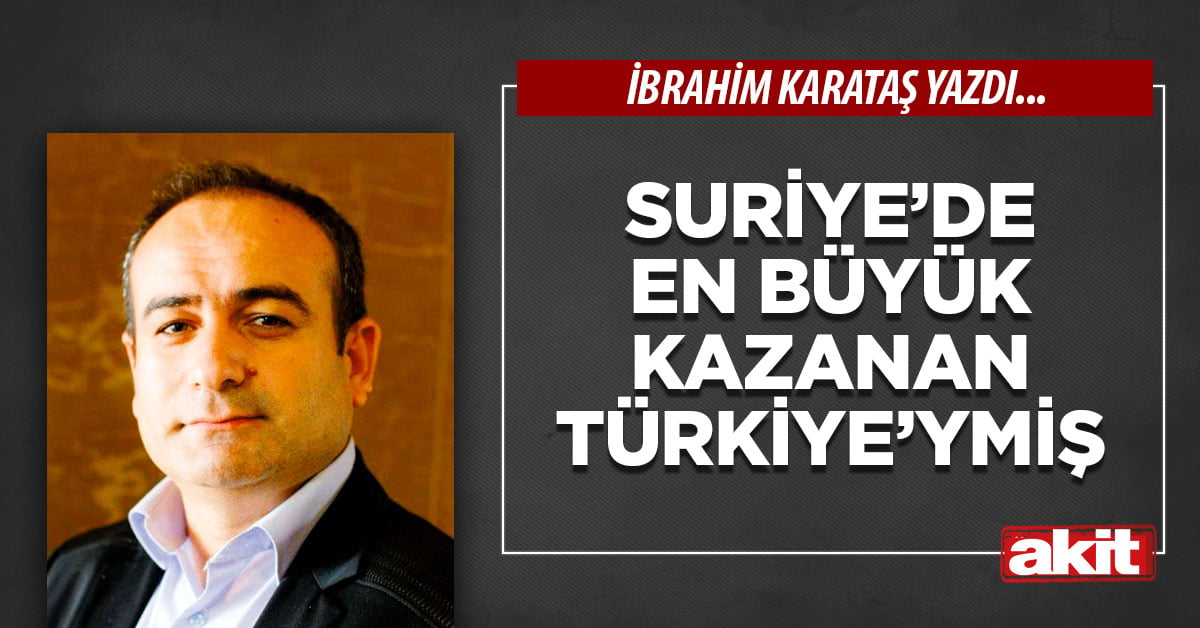 Suriye’de en büyük kazanan Türkiye’ymiş