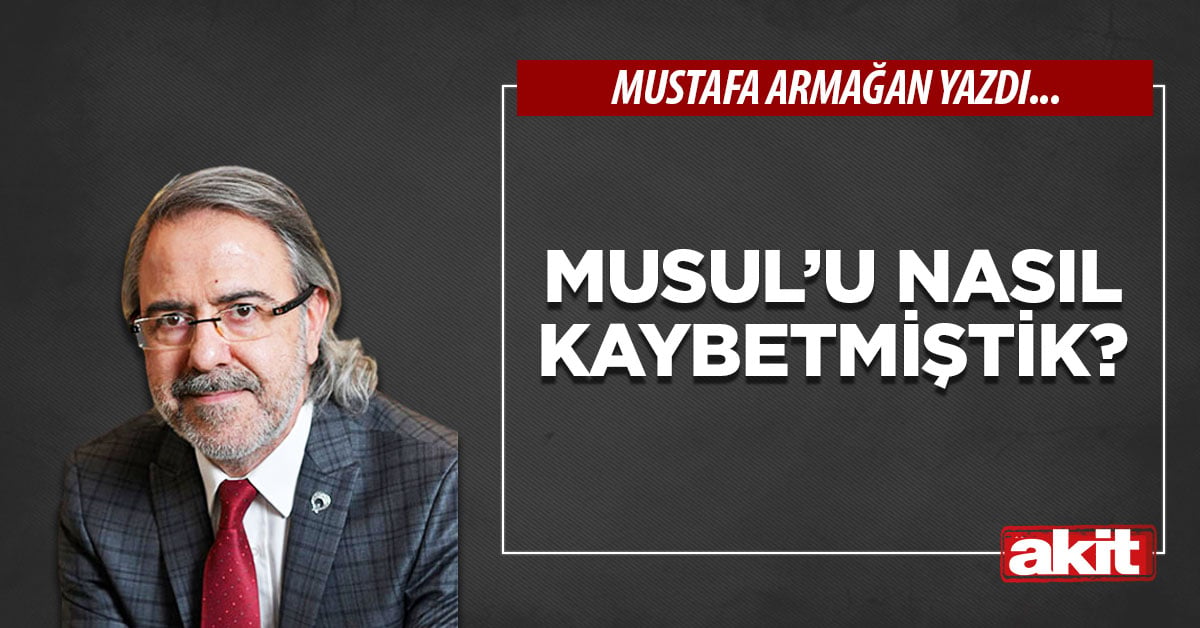 Musul’u nasıl kaybetmiştik?