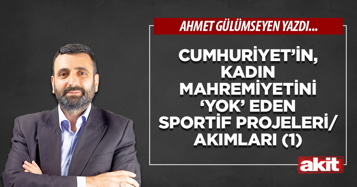 Cumhuriyet’in, kadın mahremiyetini ‘yok’ eden sportif projeleri/akımları (1)