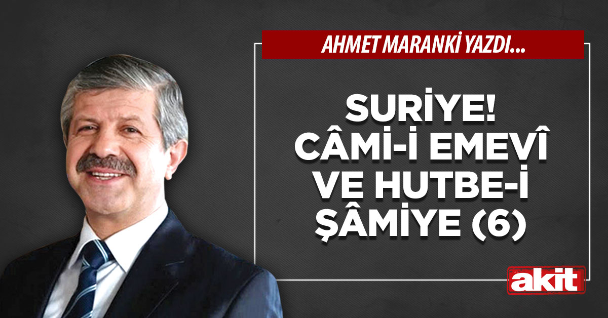 Suriye! Câmi-i Emeviye, Hutbe-i Şamiye (6)