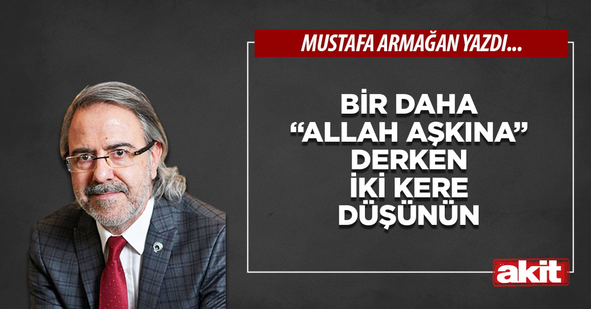 Bir daha “Allah aşkına” derken iki kere düşünün
