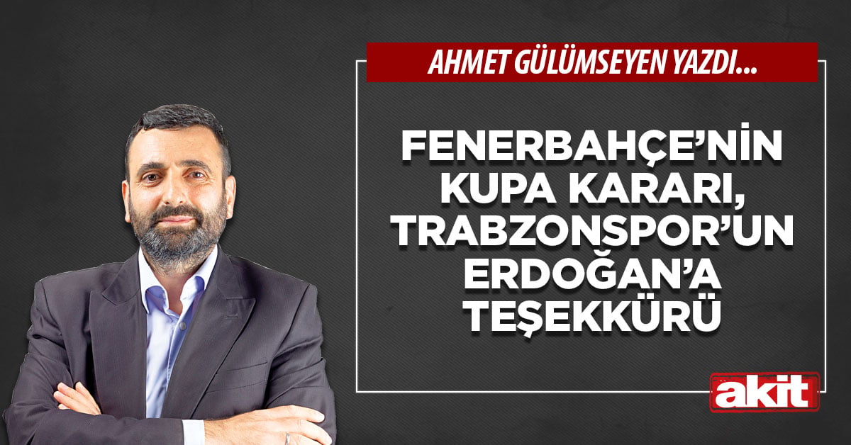 Fenerbahçe’nin kupa kararı, Trabzonspor’un Erdoğan’a teşekkürü