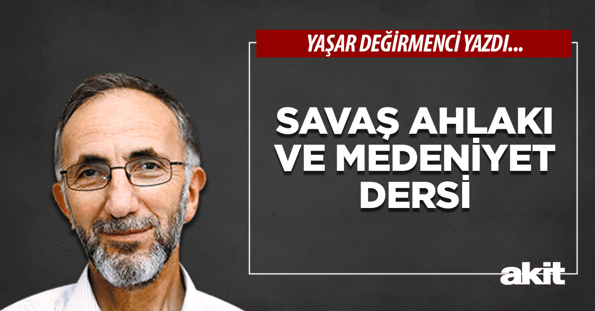 Savaş ahlakı ve medeniyet dersi