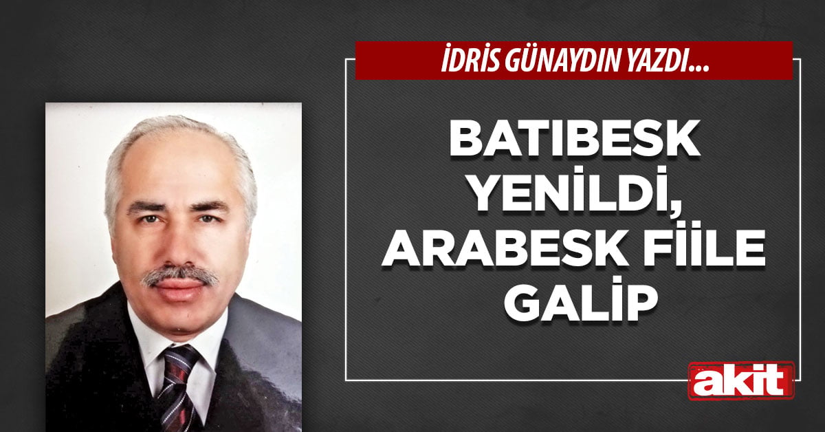 Batıbesk yenildi, arabesk fiilen galip
