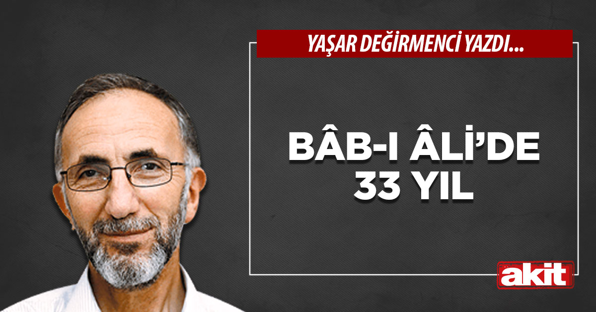 Bâb-ı Âli’de 33 Yıl