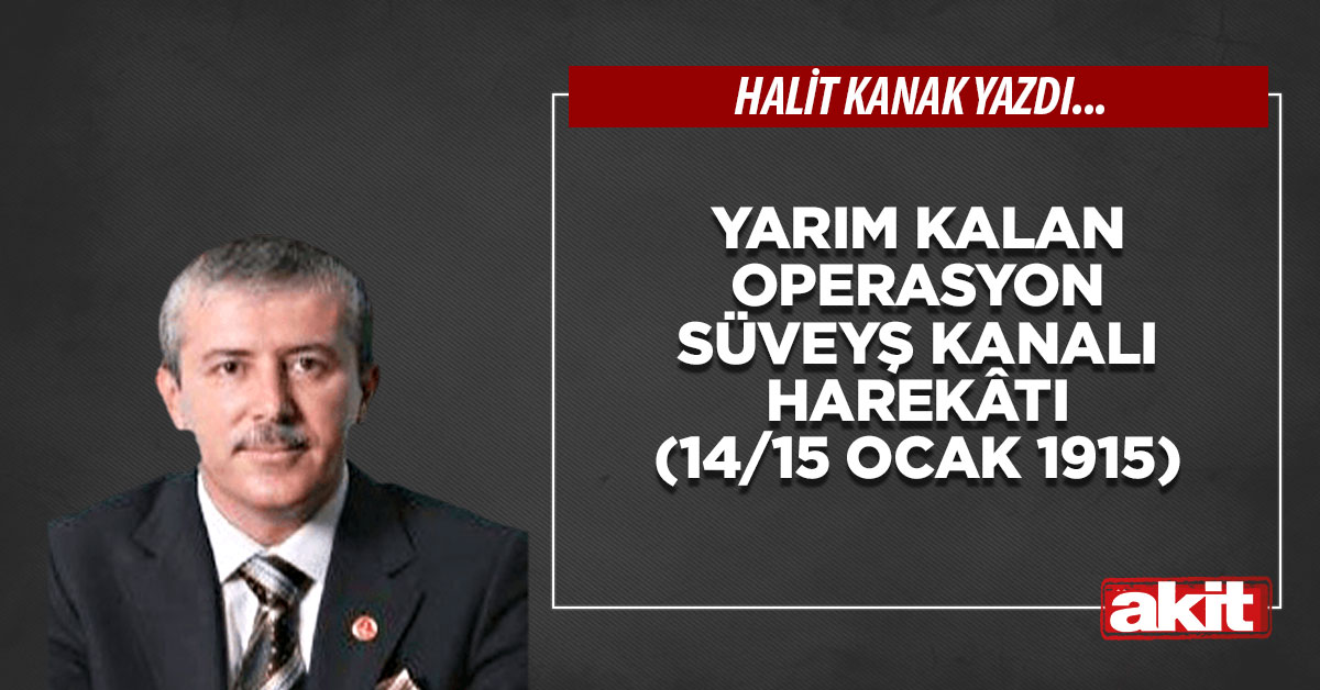 Yarım kalan operasyon Süveyş Kanalı harekâtı (14/15 Ocak 1915)