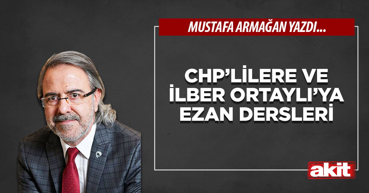 CHP’lilere ve İlber Ortaylı’ya ezan dersleri