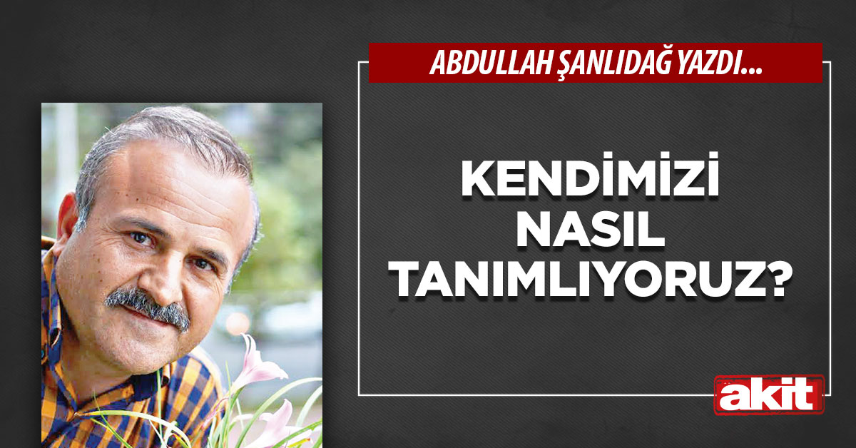 Kendimizi nasıl tanımlıyoruz?